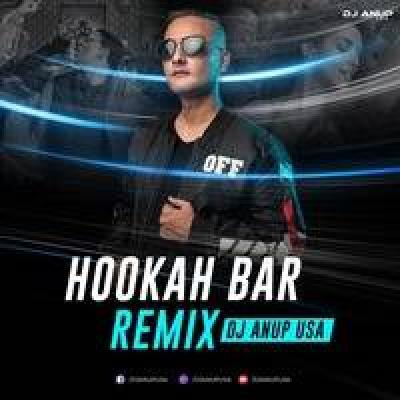 Hookah Bar Remix Mp3 Song - Dj Anup